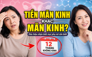 Hiểu đúng về tiền mãn kinh và mãn kinh
