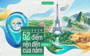 2026: 52 điểm nên đến của năm (Phần 1)