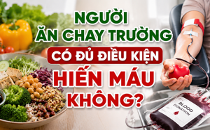 Người ăn chay cần lưu ý gì khi hiến máu?