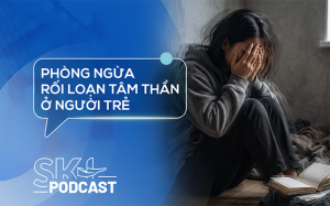 Podcast: Phòng ngừa rối loạn tâm thần ở người trẻ