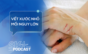 Podcast: Nguy cơ tàn phế chỉ vì vết xước nhỏ