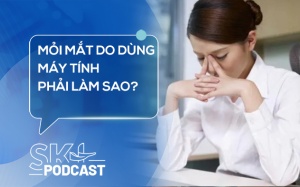 Podcast: Mỏi mắt do dùng máy tính phải làm sao?