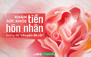 Khám sức khỏe tiền hôn nhân: Đừng để 'chuyện đã rồi'