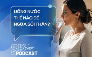 Podcast: Uống nước thế nào để ngừa sỏi thận?