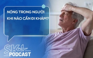 Podcast: Nóng trong người khi nào cần đi khám?