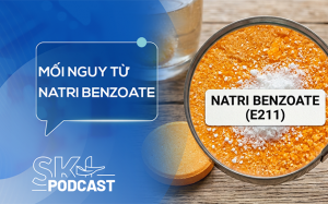Podcast: Nguy cơ khi sử dụng natri benzoate vượt ngưỡng an toàn