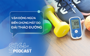 Podcast: Vận động an toàn để ngừa biến chứng mắt do đái tháo đường