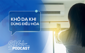 Podcast: Làm sao để không bị khô da khi dùng điều hòa?