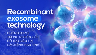 Recombinant exosome technology - Hướng đi mới trong nghiên cứu, hỗ trợ điều trị các bệnh mạn tính