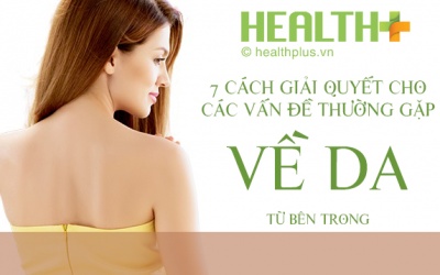 7 cách giải quyết cho da xấu, nhăn nheo và lão hóa