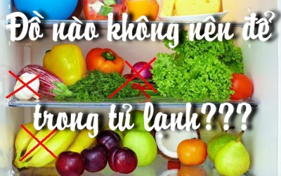 Đừng cho những thực phẩm này vào tủ lạnh!