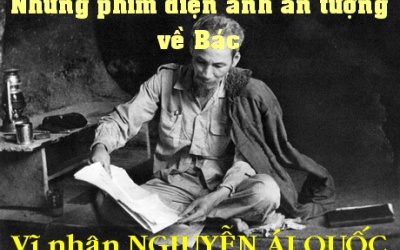 Thêm cảm phục và kính yêu Bác Hồ qua những bộ phim điện ảnh ý nghĩa!