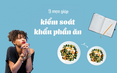 9 mẹo kiểm soát khẩu phần ăn giúp bạn giảm cân hiệu quả