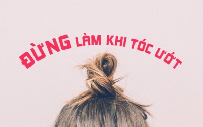 Muốn tóc khỏe thì đừng làm 8 điều này khi tóc còn ướt