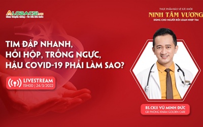 Đón xem livestream: Tim đập nhanh, hồi hộp hậu COVID-19 phải làm sao? 