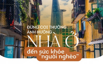 Đừng coi thường ảnh hưởng nhà ở đến sức khỏe 'người nghèo'!