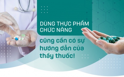 Dùng thực phẩm chức năng cũng cần có sự hướng dẫn của thầy thuốc!