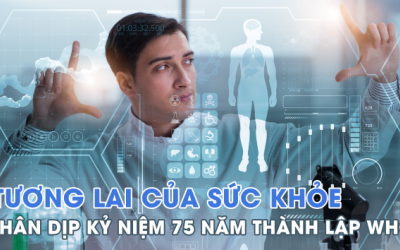 Tương lai của y tế nhân dịp kỷ niệm 75 năm thành lập WHO