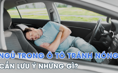 Phòng tránh tai nạn khi ngủ trong xe ô tô mùa nắng nóng