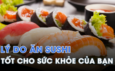 Lợi ích của việc ăn sushi đúng cách