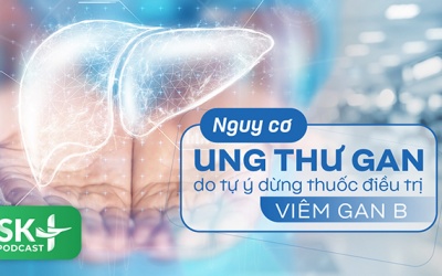 Podcast: Nguy cơ ung thư gan do tự ý dừng thuốc điều trị viêm gan B