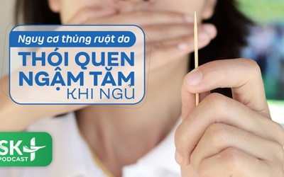 Podcast: Nguy cơ thủng ruột do thói quen ngậm tăm khi ngủ