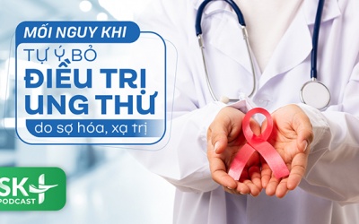 Podcast: Mối nguy khi tự ý bỏ điều trị ung thư do sợ hóa, xạ trị