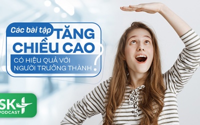 Podcast: Các bài tập tăng chiều cao có hiệu quả với người trưởng thành?