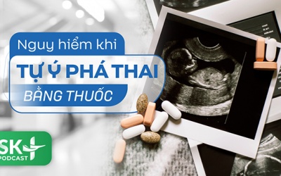 Podcast: Nguy hiểm khi tự ý phá thai bằng thuốc