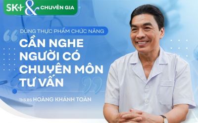 ThS.BS Hoàng Khánh Toàn: “Dùng Thực phẩm chức năng cần nghe người có chuyên môn tư vấn”