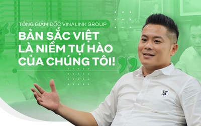 Tổng Giám đốc Vinalink Group: 'Bản sắc Việt là niềm tự hào của chúng tôi'