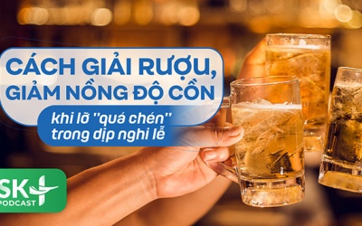 Podacst: Cách giải rượu, giảm nồng độ cồn khi lỡ 'quá chén'