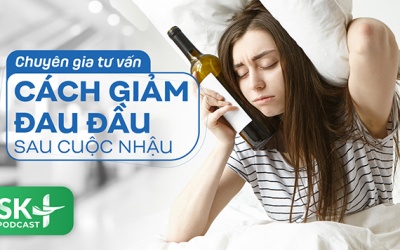 Podcast: Chuyên gia tư vấn cách giảm đau đầu sau cuộc nhậu