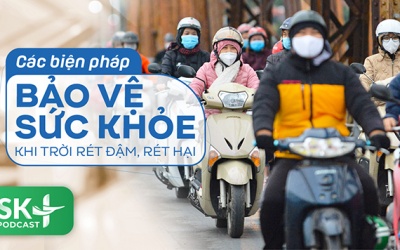 Podcast: Các biện pháp bảo vệ sức khỏe khi trời rét đậm, rét hại?
