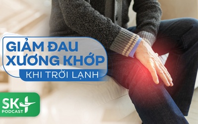 Podcast: Giảm đau xương khớp khi trời lạnh