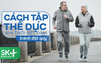Podcast: Cách tập thể dục khi trời rét đậm để tránh đột quỵ