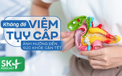 Podcast: Không để viêm tụy cấp ảnh hưởng đến sức khỏe cận Tết