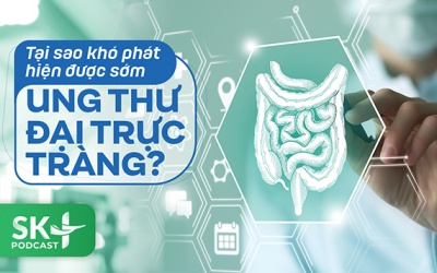 Podcast: Tại sao khó phát hiện được sớm ung thư đại trực tràng?