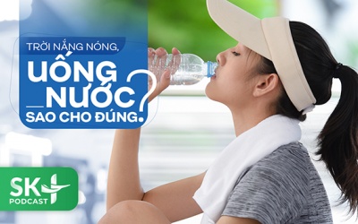 Podcast: Trời nắng nóng, uống nước sao cho đúng?