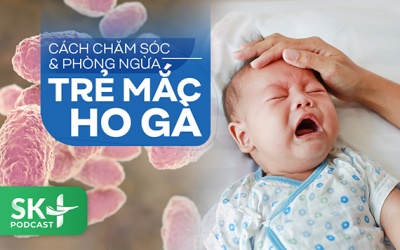 Podcast: Cách chăm sóc và phòng ngừa trẻ mắc ho gà