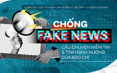 Chống Fake news - Câu chuyện niềm tin và tính định hướng của báo chí