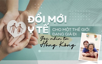 Đổi mới y tế cho một thế giới đang già đi: Góc nhìn từ Hồng Kông