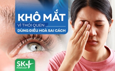 Podcast: Khô mắt vì thói quen dùng điều hoà sai cách