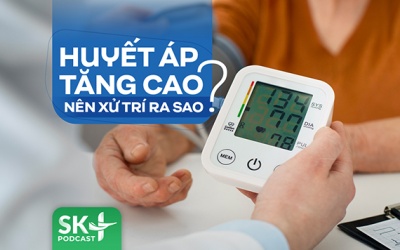 Podcast: Huyết áp tăng cao nên xử trí ra sao?