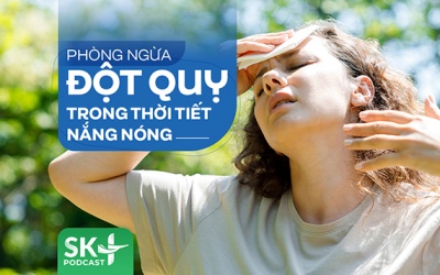 Podcast: Phòng ngừa đột quỵ trong thời tiết nắng nóng