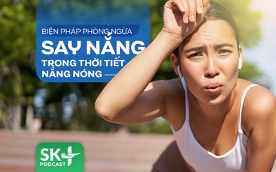 Podcast: Biện pháp phòng ngừa say nắng trong thời tiết nắng nóng