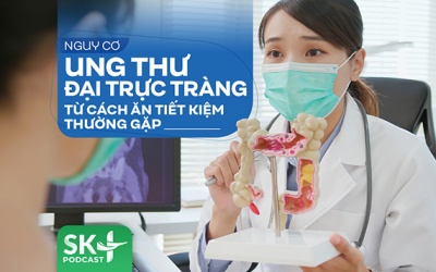 Podcast: Nguy cơ ung thư đại trực tràng từ cách ăn tiết kiệm thường gặp