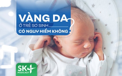 Podcast: Vàng da ở trẻ sơ sinh có nguy hiểm không?