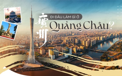 Đi đâu làm gì ở Quảng Châu?