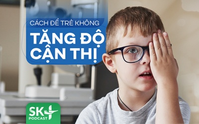 Podcast: Cách để trẻ không tăng độ cận thị